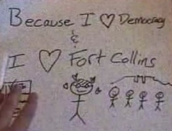 drawing that says Because I love democracy and I love Fort Collins