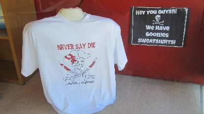 white Never Say Die T-shirt, Hey You Guys We Have Goonies Sweatshirts sign, Astoria, Oregon