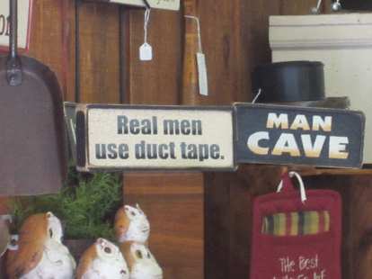 "Real men use duct tape" sign. "Real men use duct tape" sign
