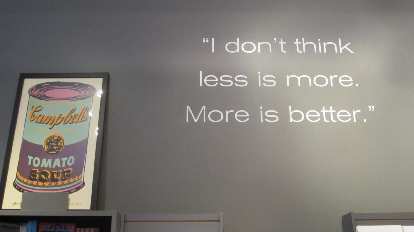 Inside the Andy Warhol Museum: "I don't think less is more. More is better." (19 Jul 2014) Inside the Andy Warhol Museum: "I don't think less is more. More is better."