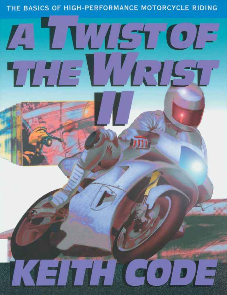 Thumbnail for Twist of the Wrist Vol II: Notes & Summary on Motorcycling Better